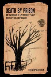Death by Prison : The Emergence of Life without Parole and Perpetual Confinement