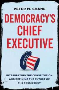 Democracy's Chief Executive : Interpreting the Constitution and Defining the Future of the Presidency