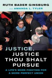 『ルース・ベイダー・ギンズバーグ：アメリカを変えた女性』（原書）<br>Justice, Justice Thou Shalt Pursue : A Life's Work Fighting for a More Perfect Union (Law in the Public Square)