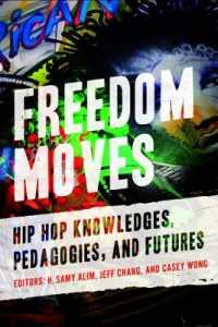 Freedom Moves : Hip Hop Knowledges, Pedagogies, and Futures (California Series in Hip Hop Studies)
