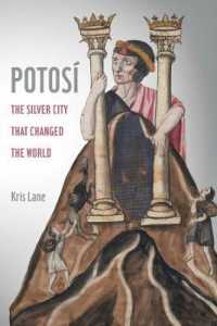 ポトシ：世界を変えた銀の都市<br>Potosi : The Silver City That Changed the World (California World History Library)