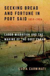 Seeking Bread and Fortune in Port Said : Labor Migration and the Making of the Suez Canal, 1859-1906