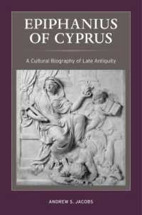 Epiphanius of Cyprus : A Cultural Biography of Late Antiquity (Christianity in Late Antiquity)