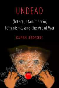 Undead : (Inter)(in)animation, Feminisms, and the Art of War (Feminist Media Histories)
