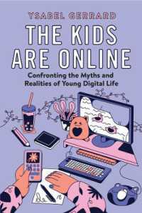 The Kids Are Online : Confronting the Myths and Realities of Young Digital Life