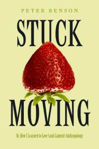 Stuck Moving : Or, How I Learned to Love (and Lament) Anthropology (Atelier: Ethnographic Inquiry in the Twenty-first Century)