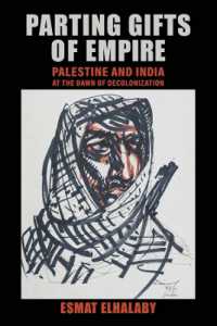 Parting Gifts of Empire : Palestine and India at the Dawn of Decolonization