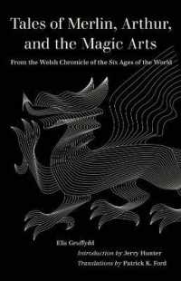 Tales of Merlin, Arthur, and the Magic Arts : From the Welsh Chronicle of the Six Ages of the World (World Literature in Translation)