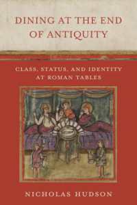 Dining at the End of Antiquity : Class, Status, and Identity at Roman Tables