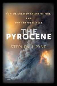 The Pyrocene : How We Created an Age of Fire, and What Happens Next