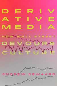 Derivative Media : How Wall Street Devours Culture