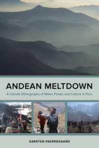 Andean Meltdown : A Climate Ethnography of Water, Power, and Culture in Peru