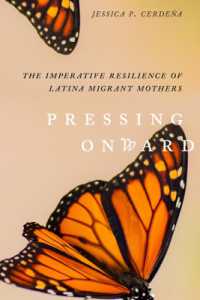Pressing Onward : The Imperative Resilience of Latina Migrant Mothers