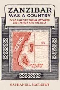 Zanzibar Was a Country : Exile and Citizenship between East Africa and the Gulf (California World History Library)