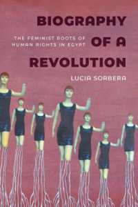 Biography of a Revolution : The Feminist Roots of Human Rights in Egypt