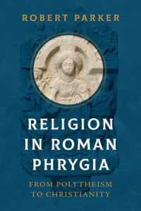 Religion in Roman Phrygia : From Polytheism to Christianity