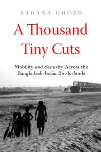 A Thousand Tiny Cuts : Mobility and Security across the Bangladesh-India Borderlands (Atelier: Ethnographic Inquiry in the Twenty-first Century)