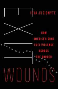 Exit Wounds : How America's Guns Fuel Violence across the Border (California Series in Public Anthropology)