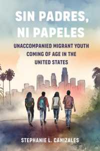 Sin Padres, Ni Papeles : Unaccompanied Migrant Youth Coming of Age in the United States