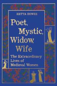 Poet, Mystic, Widow, Wife : The Extraordinary Lives of Medieval Women