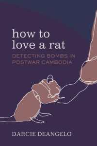 How to Love a Rat : Detecting Bombs in Postwar Cambodia (Atelier: Ethnographic Inquiry in the Twenty-first Century)