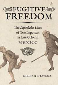 Fugitive Freedom : The Improbable Lives of Two Impostors in Late Colonial Mexico