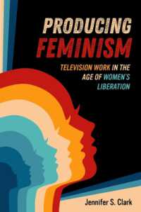 Producing Feminism : Television Work in the Age of Women's Liberation (Feminist Media Histories)
