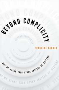 Beyond Complicity : Why We Blame Each Other Instead of Systems