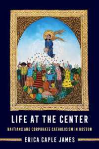 Life at the Center : Haitians and Corporate Catholicism in Boston (Atelier: Ethnographic Inquiry in the Twenty-first Century)