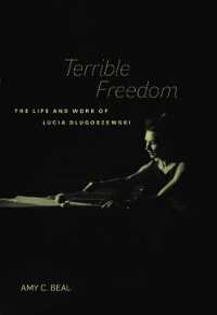 Terrible Freedom : The Life and Work of Lucia Dlugoszewski (California Studies in 20th-century Music)