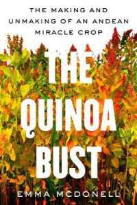The Quinoa Bust : The Making and Unmaking of an Andean Miracle Crop (California Studies in Food and Culture)