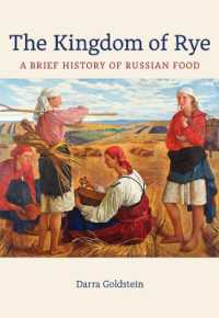 The Kingdom of Rye : A Brief History of Russian Food (California Studies in Food and Culture)