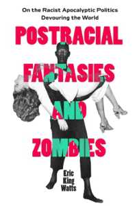 Postracial Fantasies and Zombies : On the Racist Apocalyptic Politics Devouring the World (Environmental Communication, Power, and Culture)
