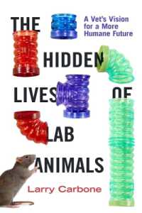 The Hidden Lives of Lab Animals : A Vet's Vision for a More Humane Future