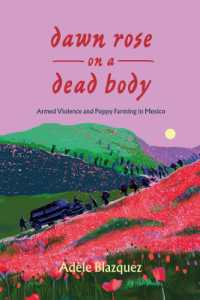 Dawn Rose on a Dead Body : Armed Violence and Poppy Farming in Mexico (California Series in Public Anthropology)