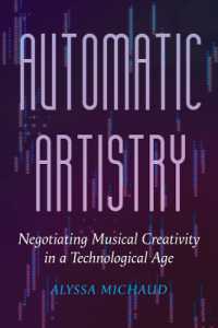 Automatic Artistry : Negotiating Musical Creativity in a Technological Age (California Studies in Music, Sound, and Media)