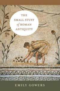 The Small Stuff of Roman Antiquity (Sather Classical Lectures)