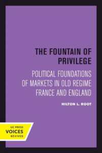 The Fountain of Privilege : Political Foundations of Markets in Old Regime France and England (California Series on Social Choice and Political Economy)