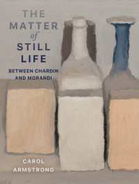 The Matter of Still Life : Between Chardin and Morandi (Franklin D. Murphy Lectures)