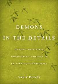 Demons in the Details : Demonic Discourse and Rabbinic Culture in Late Antique Babylonia