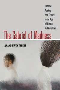 The Gabriel of Madness : Islamic Poetry and Ethics in an Age of Hindu Nationalism (Islamic Humanities)
