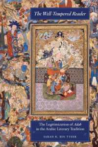 The Well-Tempered Reader : The Legitimization of Adab in the Arabic Literary Tradition (Berkeley Series in Postclassical Islamic Scholarship)