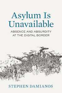 Asylum Is Unavailable : Absence and Absurdity at the Digital Border (Critical Refugee Studies)