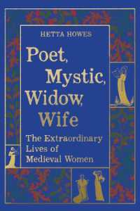 Poet, Mystic, Widow, Wife : The Extraordinary Lives of Medieval Women