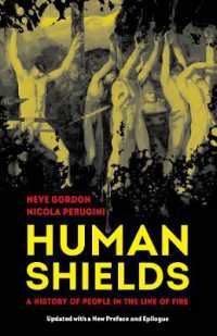 Human Shields : A History of People in the Line of Fire, Updated with a New Preface and Epilogue