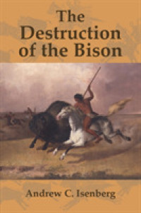 The Destruction of the Bison : An Environmental History, 1750-1920 (Studies in Environment and History, 18)