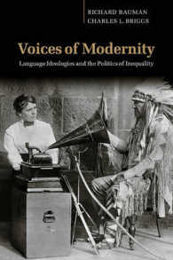 言語イデオロギーと不平等の政治学<br>Voices of Modernity : Language Ideologies and the Politics of Inequality (Studies in the Social and Cultural Foundations of Language)