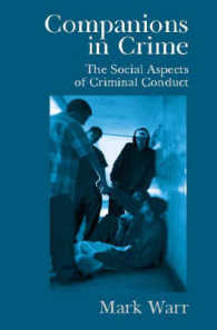 犯罪における共謀<br>Companions in Crime : The Social Aspects of Criminal Conduct (Cambridge Studies in Criminology)