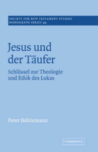 Jesus und der Täufer : Schlüssel zur Theologie und Ethik des Lukas (Society for New Testament Studies Monograph Series)