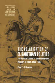 The Polarisation of Elizabethan Politics : The Political Career of Robert Devereux, 2nd Earl of Essex, 1585-1597 (Cambridge Studies in Early Modern British History)